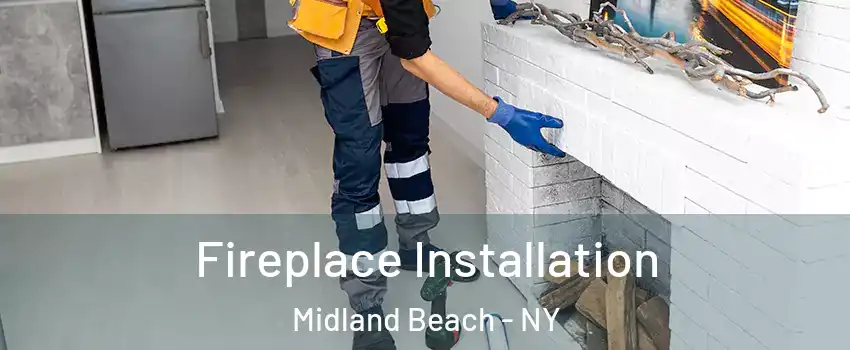 Fireplace Installation Midland Beach - NY