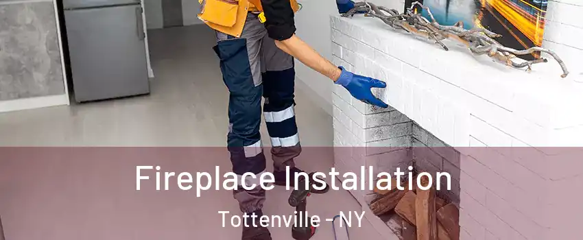 Fireplace Installation Tottenville - NY