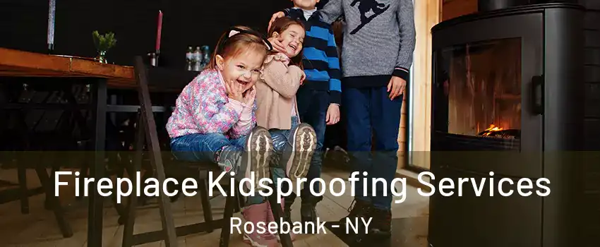 Fireplace Kidsproofing Services Rosebank - NY