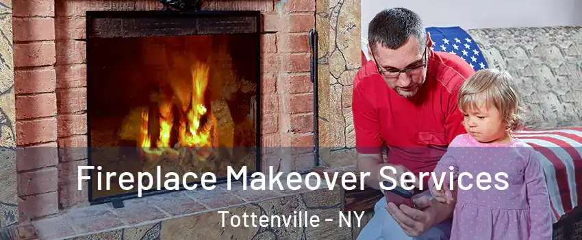 Fireplace Makeover Services Tottenville - NY