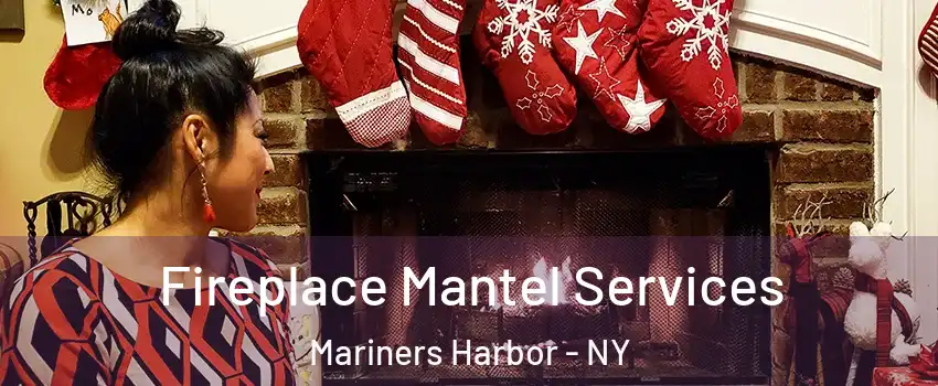 Fireplace Mantel Services Mariners Harbor - NY