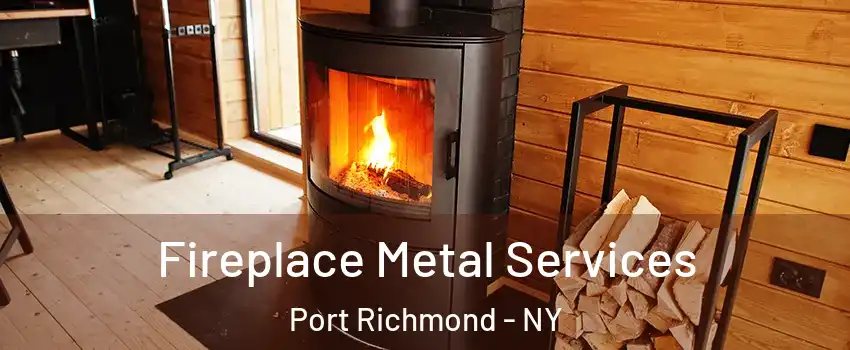 Fireplace Metal Services Port Richmond - NY