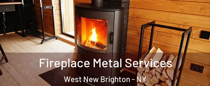 Fireplace Metal Services West New Brighton - NY