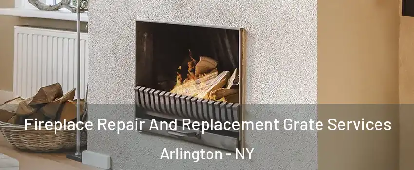 Fireplace Repair And Replacement Grate Services Arlington - NY