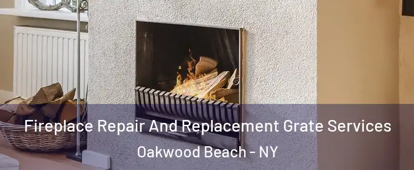 Fireplace Repair And Replacement Grate Services Oakwood Beach - NY