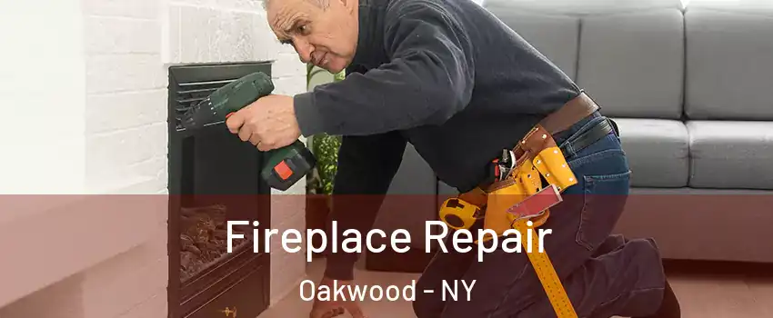 Fireplace Repair Oakwood - NY
