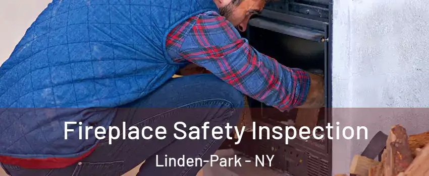Fireplace Safety Inspection Linden-Park - NY