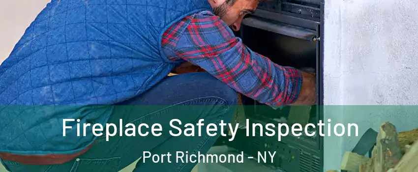 Fireplace Safety Inspection Port Richmond - NY