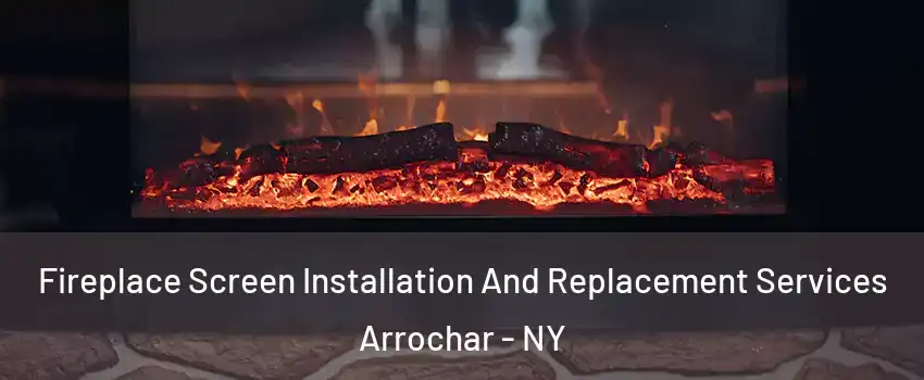 Fireplace Screen Installation And Replacement Services Arrochar - NY