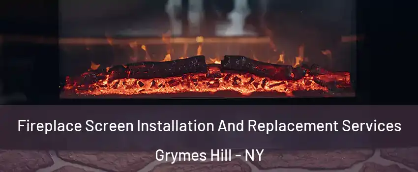 Fireplace Screen Installation And Replacement Services Grymes Hill - NY