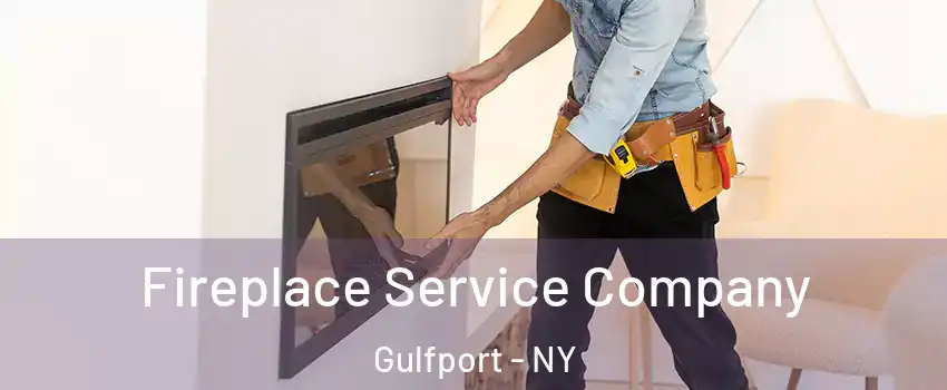 Fireplace Service Company Gulfport - NY