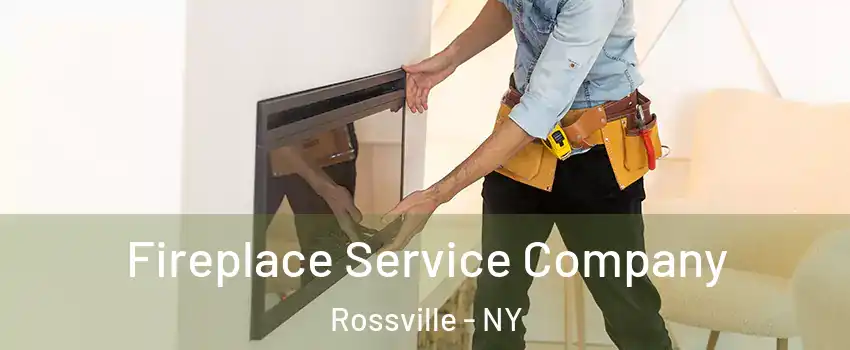 Fireplace Service Company Rossville - NY