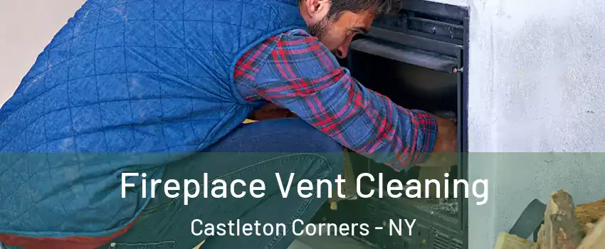 Fireplace Vent Cleaning Castleton Corners - NY