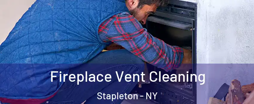 Fireplace Vent Cleaning Stapleton - NY