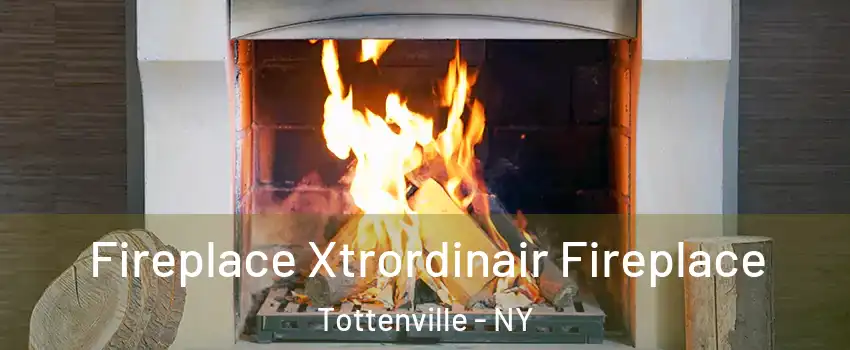 Fireplace Xtrordinair Fireplace Tottenville - NY