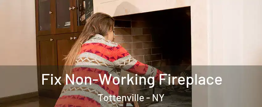 Fix Non-Working Fireplace Tottenville - NY