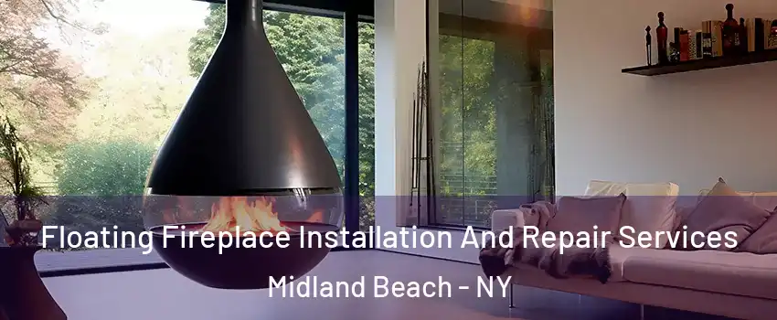 Floating Fireplace Installation And Repair Services Midland Beach - NY