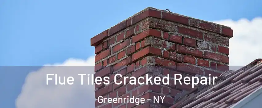 Flue Tiles Cracked Repair Greenridge - NY