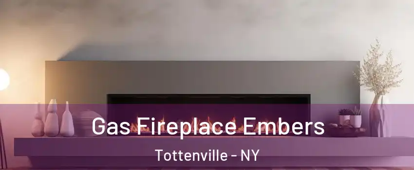 Gas Fireplace Embers Tottenville - NY