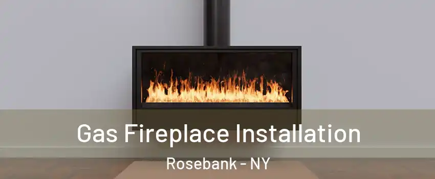 Gas Fireplace Installation Rosebank - NY