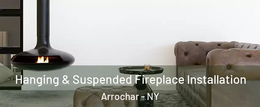 Hanging & Suspended Fireplace Installation Arrochar - NY