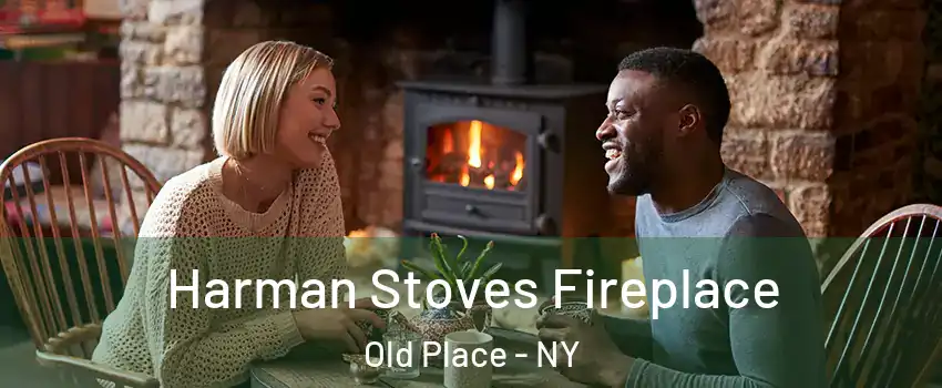 Harman Stoves Fireplace Old Place - NY