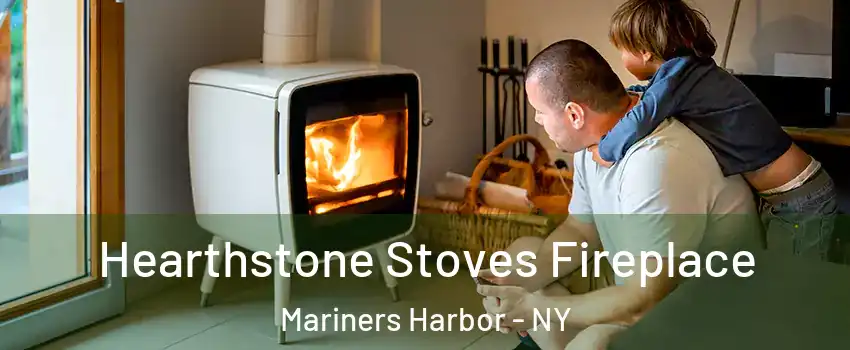Hearthstone Stoves Fireplace Mariners Harbor - NY