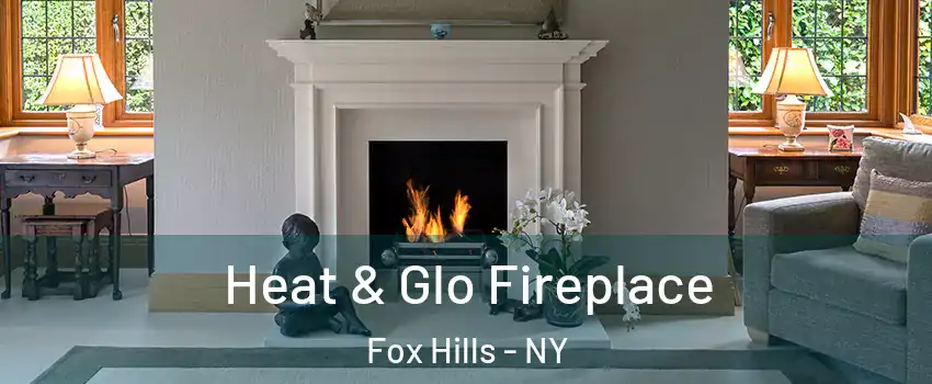 Heat & Glo Fireplace Fox Hills - NY