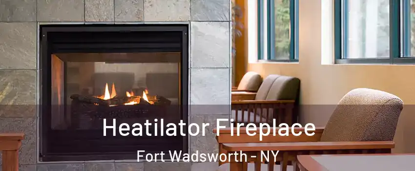 Heatilator Fireplace Fort Wadsworth - NY