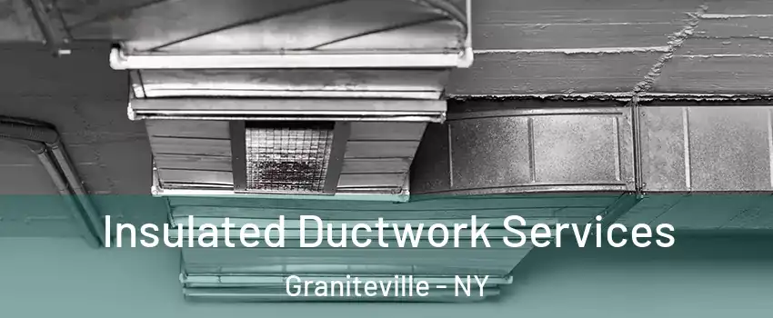 Insulated Ductwork Services Graniteville - NY