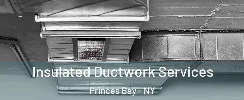 Insulated Ductwork Services Princes Bay - NY