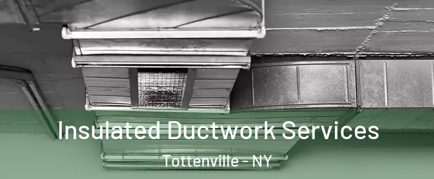 Insulated Ductwork Services Tottenville - NY