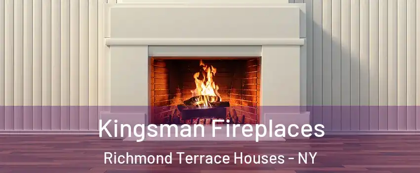 Kingsman Fireplaces Richmond Terrace Houses - NY