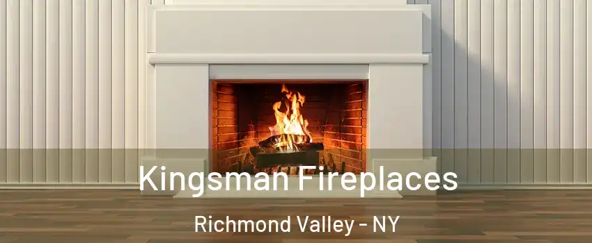 Kingsman Fireplaces Richmond Valley - NY