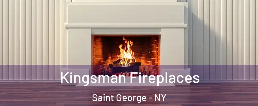 Kingsman Fireplaces Saint George - NY