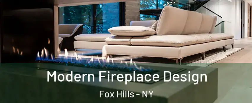 Modern Fireplace Design Fox Hills - NY