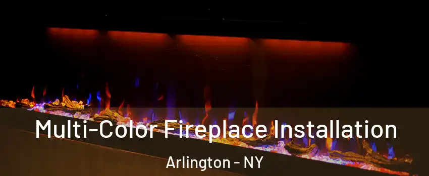 Multi-Color Fireplace Installation Arlington - NY