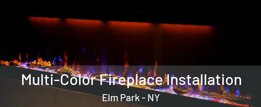 Multi-Color Fireplace Installation Elm Park - NY