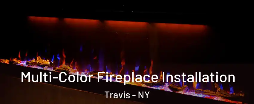 Multi-Color Fireplace Installation Travis - NY