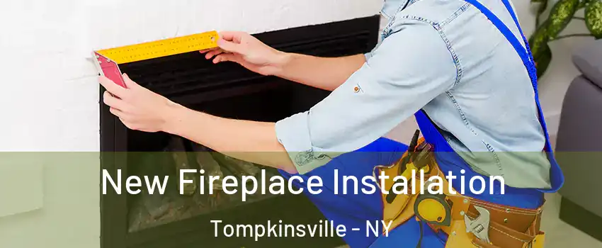 New Fireplace Installation Tompkinsville - NY