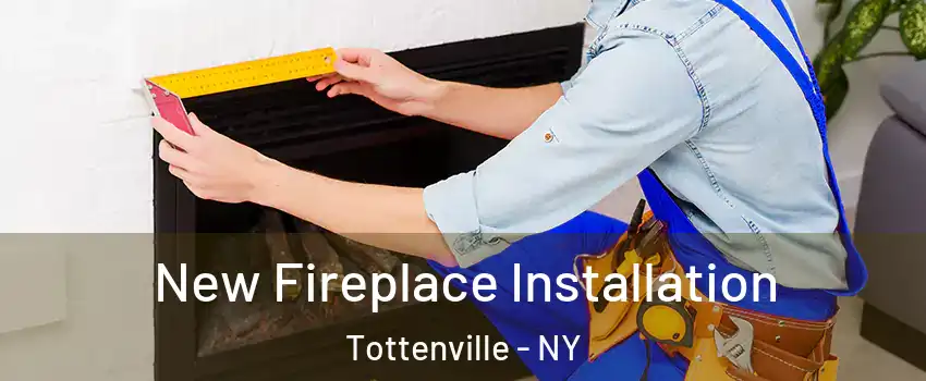 New Fireplace Installation Tottenville - NY