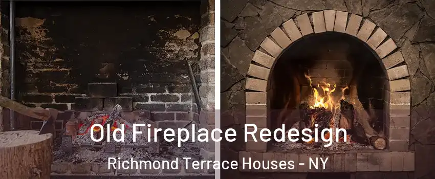 Old Fireplace Redesign Richmond Terrace Houses - NY