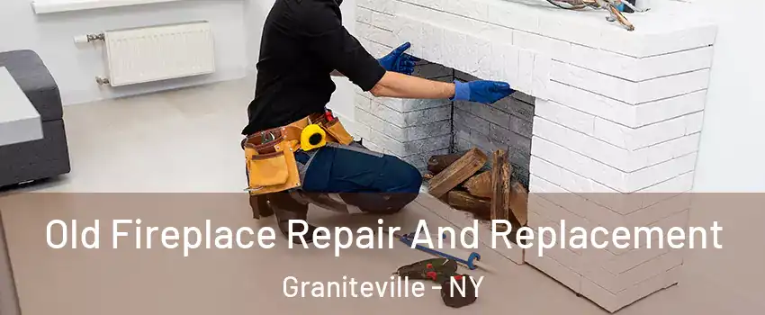 Old Fireplace Repair And Replacement Graniteville - NY