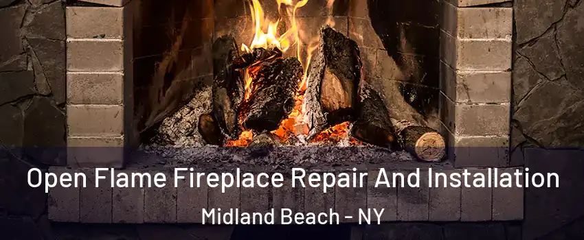 Open Flame Fireplace Repair And Installation Midland Beach - NY