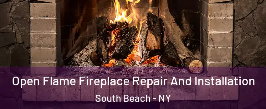 Open Flame Fireplace Repair And Installation South Beach - NY