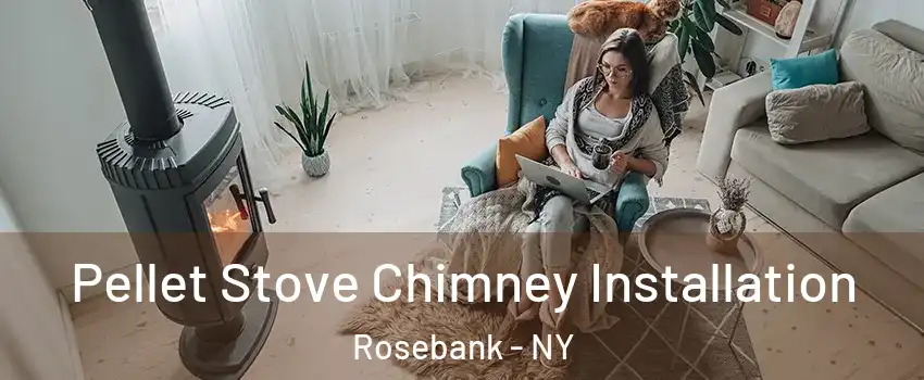 Pellet Stove Chimney Installation Rosebank - NY