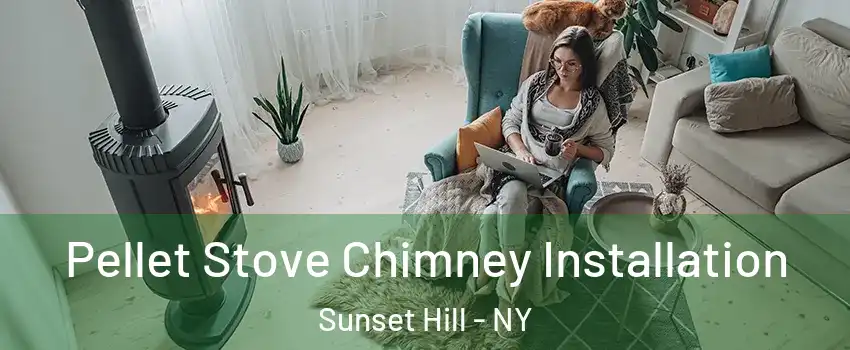 Pellet Stove Chimney Installation Sunset Hill - NY