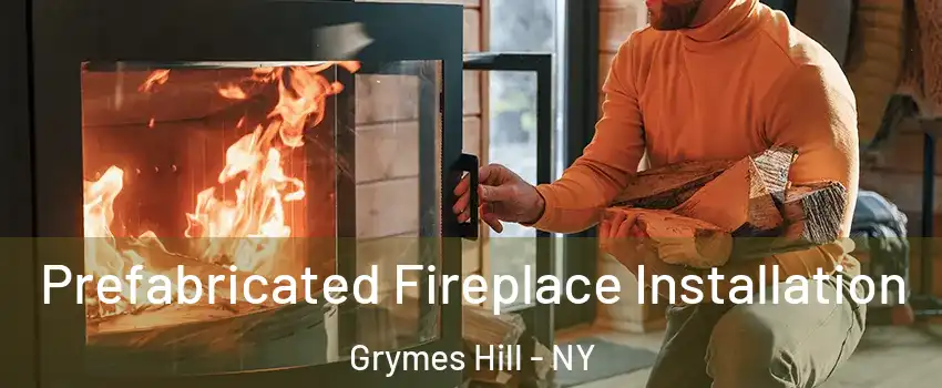 Prefabricated Fireplace Installation Grymes Hill - NY