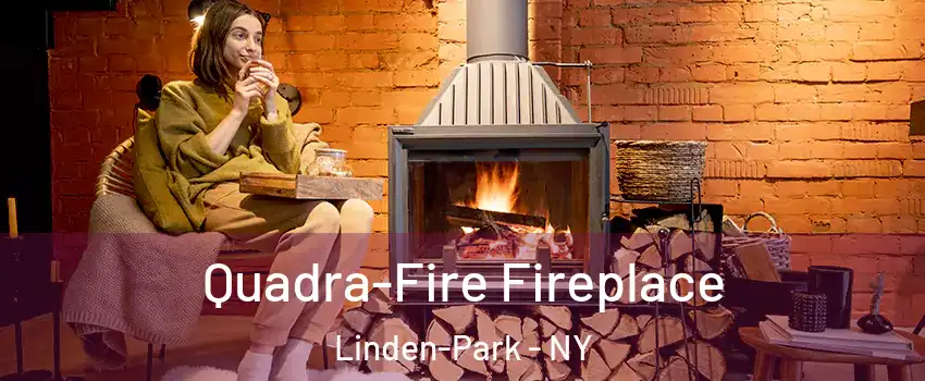 Quadra-Fire Fireplace Linden-Park - NY