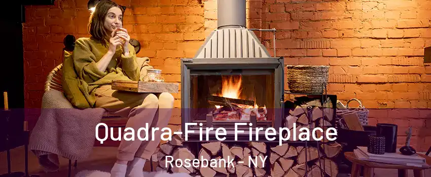 Quadra-Fire Fireplace Rosebank - NY